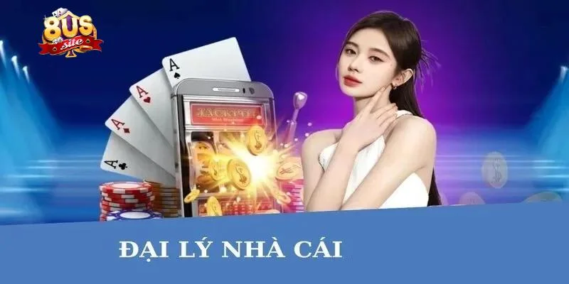 Đại lý 8US được đảm bảo mọi quyền lợi