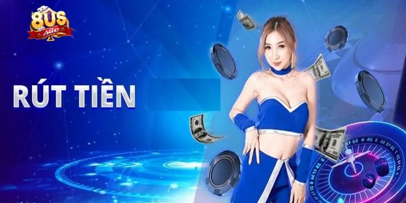 Giải đáp thắc mắc khi rút tiền 8US